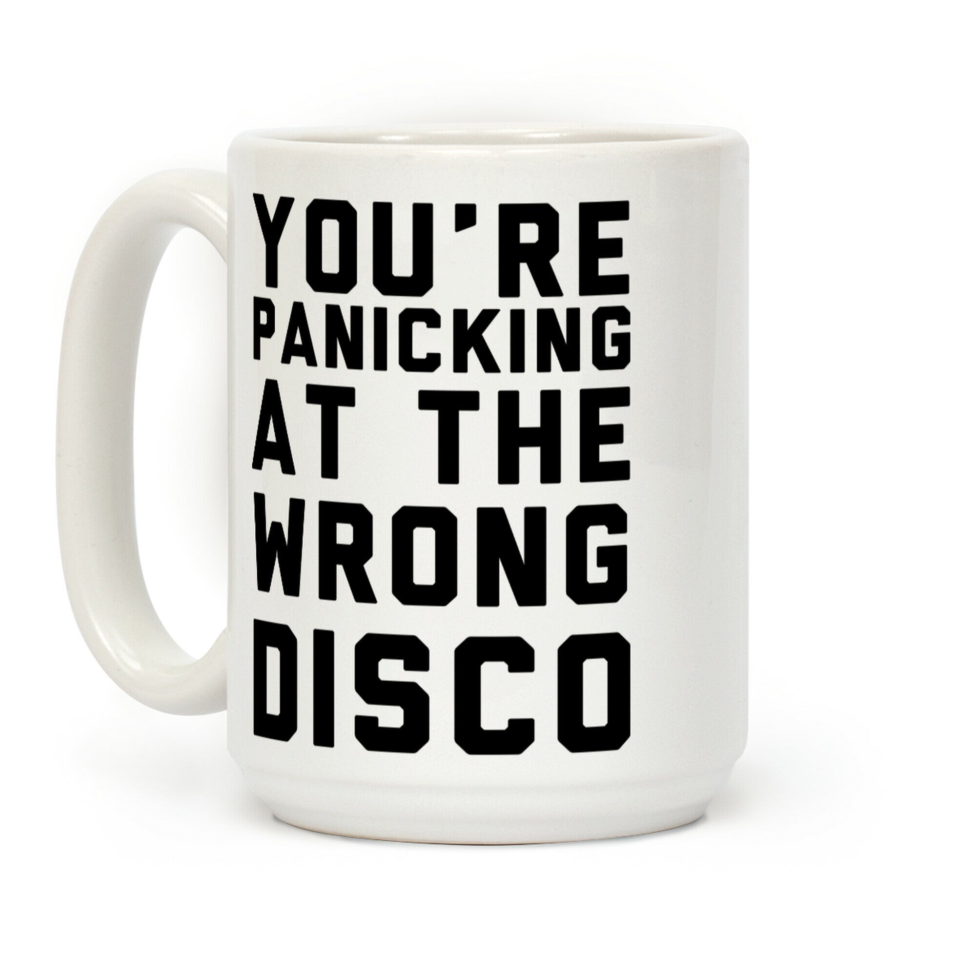 You're Panicking at the Wrong Disco Coffee Mug